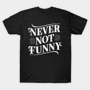 Never Not Funny T-Shirt